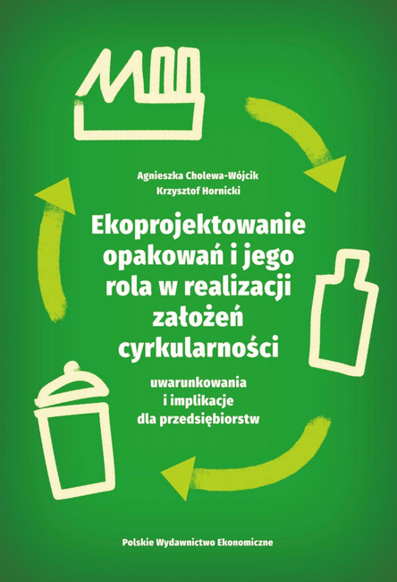 Ekoprojektowanie opakowań i jego rola w realizacji założeń cyrkularności: uwarunkowania i implikacje dla przedsiębiorstw