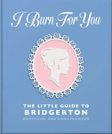 I Burn For You. The Little Guide to Bridgerton wer. angielska