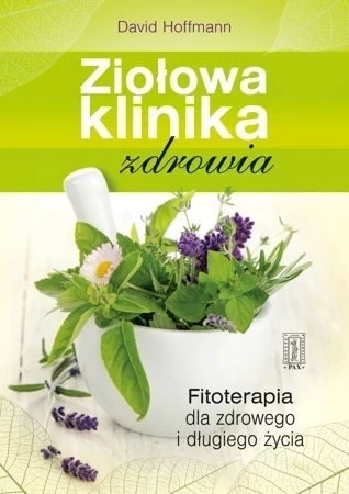 Ziołowa klinika zdrowia - Fitoterapia dla zdrowego i długiego życia