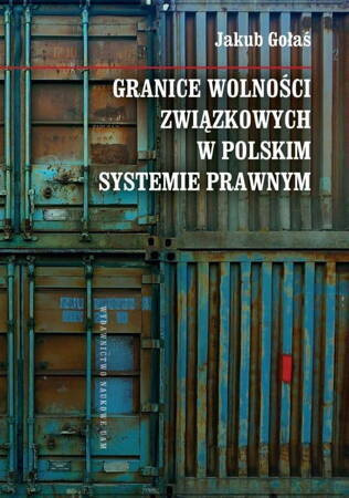 Granice Wolności Związkowych W Polskim Systemie Prawnym