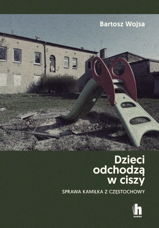 Dzieci odchodzą w ciszy. Sprawa Kamilka z Częstochowy