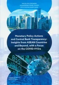 Monetary Policy Actions and Central Bank Transparency. Insights from ASEAN Countries and Beyond, with a Focus on the COVID-19 Era