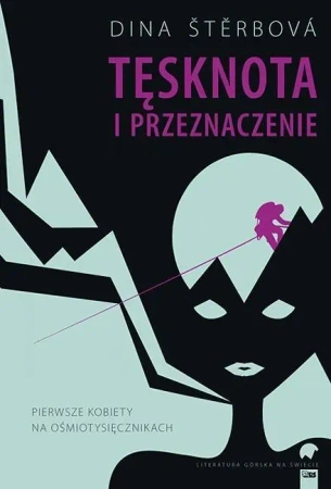 Tęsknota i przeznaczenie. Pierwsze kobiety na ośmiotysięcznikach