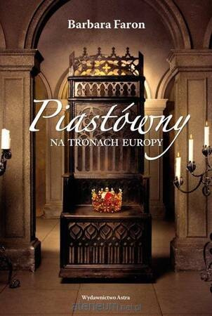 Piastówny na tronach Europy (wyd. 2020)