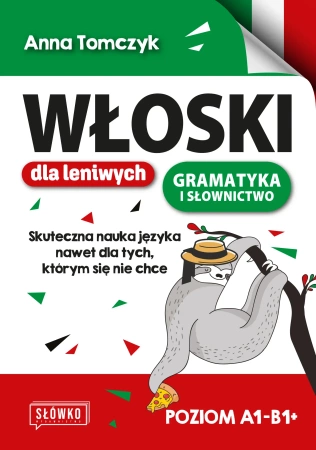 Włoski dla leniwych. Skuteczna nauka nawet dla tych, którym się nie chce poziom A1-B1+