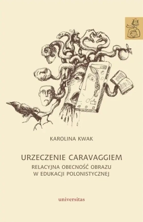 Urzeczenie Caravaggiem. Relacyjna obecność obrazu w edukacji polonistycznej