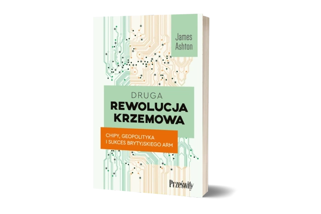 Druga rewolucja krzemowa. Chipy, geopolityka i sukces brytyjskiego ARM