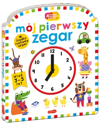 Mój pierwszy zegar. Akademia mądrego dziecka