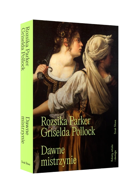 Dawne mistrzynie. Kobiety, sztuka i ideologia