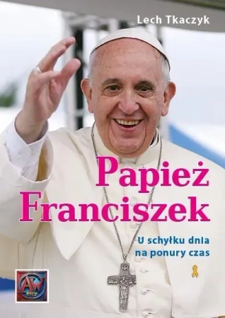 Papież Franciszek. U schyłku dnia na ponury czas.