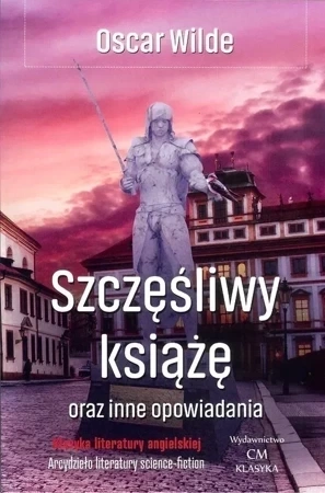 Szczęśliwy książę oraz inne opowiadania. Klasyka literatury agnielskiej (dodruk 2019)