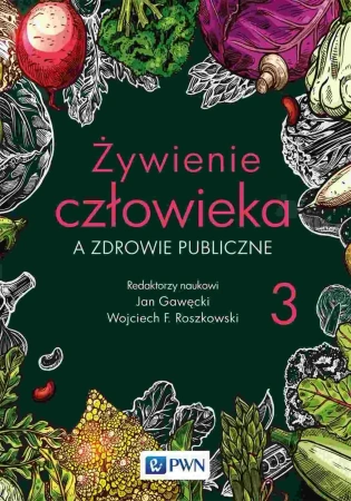 Żywienie człowieka a zdrowie publiczne. Tom 3