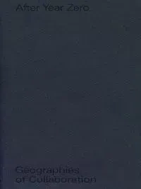 After Year Zero. Geographies of Collaboration