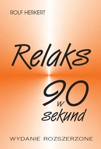 Relaks w 90 sekund. Odpoczynek i energia - na każdą porę dnia