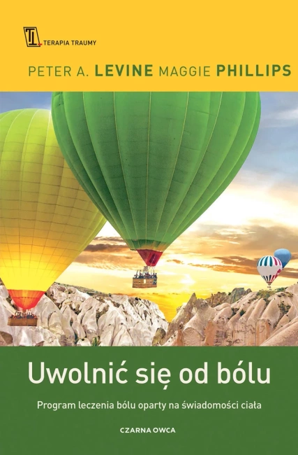 Uwolnić się od bólu. Program leczenia bólu oparty na świadomości ciała