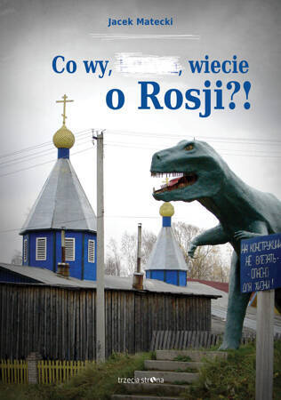 Co wy, ..., wiecie o Rosji?!