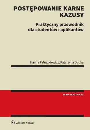 Metodyka rozwiązywania kazusów z prawa karnego procesowego. Przewodnik praktyczny dla studentów i aplikantówe