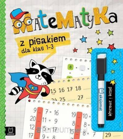 Piszę i zmazuję. Matematyka z pisakiem dla klas 1-3