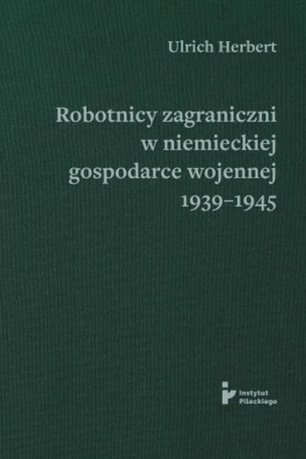 Robotnicy zagraniczni w niemieckiej gospodarce wojennej 1939–1945