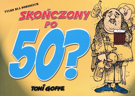 Skończony po pięćdziesiątce? wyd. 2008
