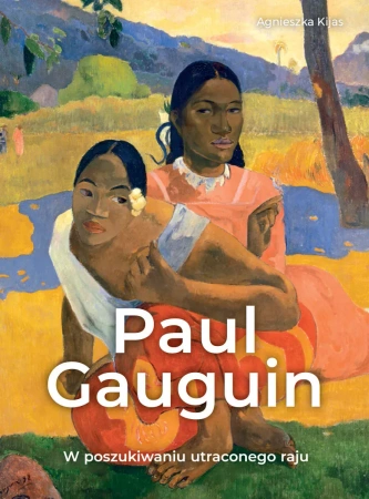 Paul Gauguin. W poszukiwaniu utraconego raju