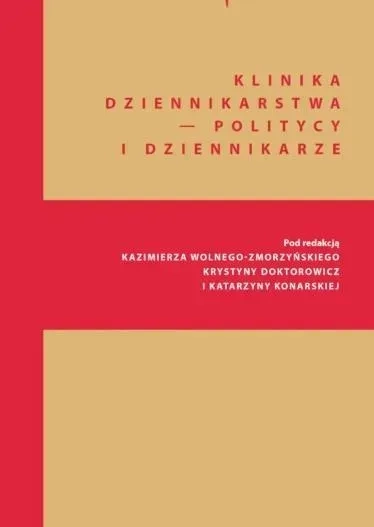 Klinika Dziennikarstwa - Politycy i dziennikarze