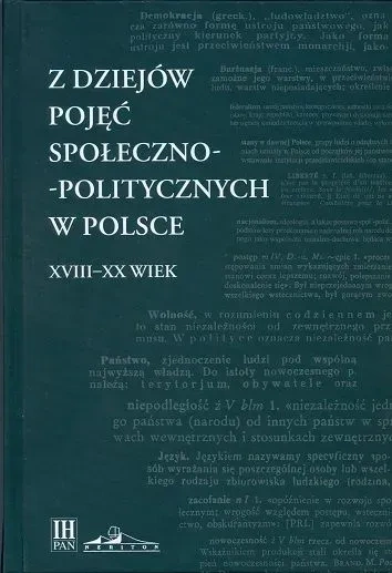 Z dziejów pojęć społeczno-politycznych w Polsce. XVIII-XX wiek