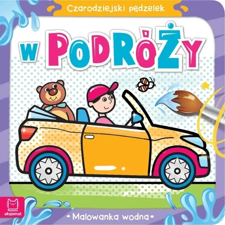 Czarodziejski pędzelek. W podróży. Malowanka wodna