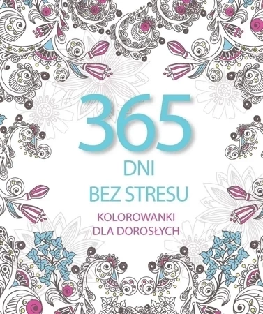 365 dni bez stresu. Kolorowanki dla dorosłych