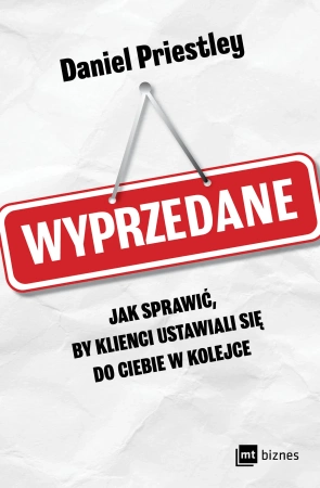 Wyprzedane. Jak sprawić, by klienci ustawiali się do ciebie w kolejce