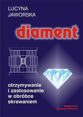 Diament. Otrzymywanie I Zastosowanie W Obróbce Skrawaniem