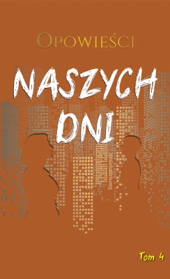 Opowieści naszych dni. Opowieści naszych dni. Tom 4