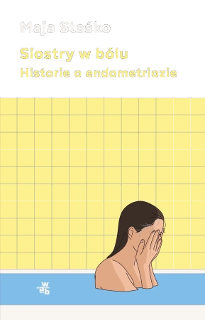 Siostry w bólu. Historie o endometriozie