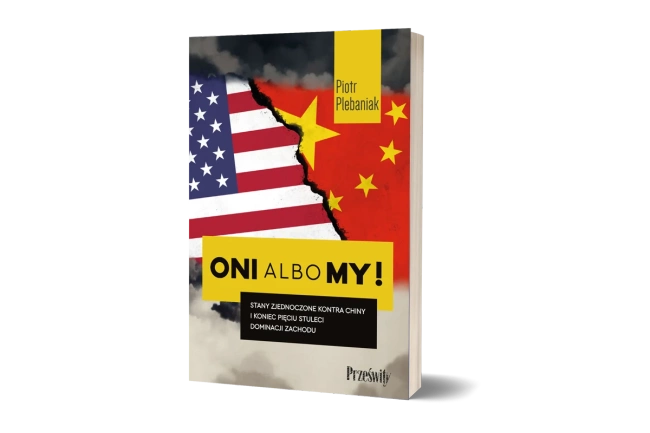 Oni albo my! Stany Zjednoczone kontra Chiny i koniec pięciu stuleci dominacji Zachodu