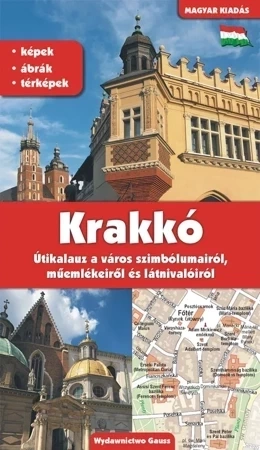 Kraków przewodnik po symbolach, zabytkach i atrakcjach (wer. węgierska)