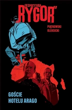 Goście hotelu Arago. Ekspozytura „Rygor”. Tom 1