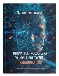 Utopia technologiczna w myśli politycznej transhumanizmu
