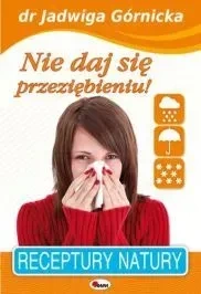 Nie Daj Się Przeziebieniu. Receptury natury