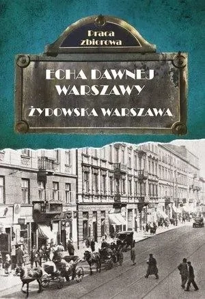 Żydowska Warszawa. Echa dawnej Warszawy. Tom 9