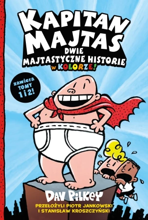 Kapitan Majtas. Dwie Majtastyczne Historie w Kolorze! (Tom 1 i 2)