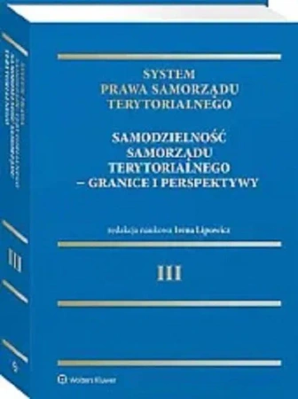 System Prawa Samorządu Terytorialnego Tom 3 Samodzielność samorządu terytorialnego - granice i per