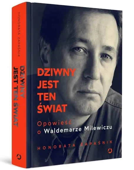 Dziwny jest ten świat. Opowieść o W. Milewiczu