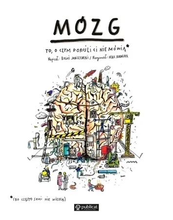 Mózg. To, o czym dorośli Ci nie mówią wyd. 2022
