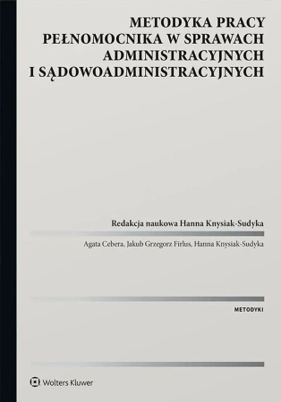 Metodyka pracy pełnomocnika w sprawach administracyjnych i sądowoadministracyjnych