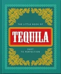 The Little Book of Tequila