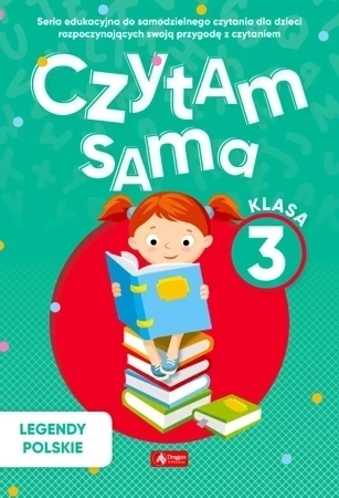 Legendy Polskie. Czytam sama. Klasa 3