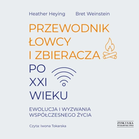 Przewodnik łowcy i zbieracza po XXI wieku Ewolucja i wyzwania współczesnego życia