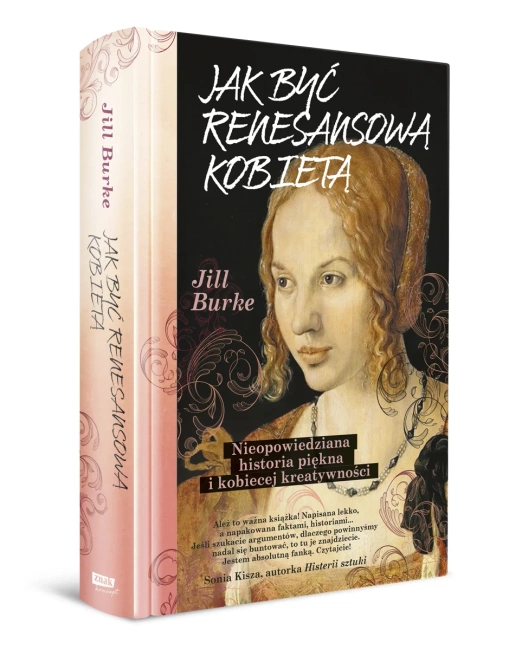 Jak być renesansową kobietą. Nieopowiedziana historia piękna i kobiecej kreatywności