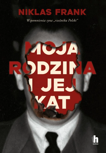 Moja rodzina i jej kat. Wspomnienia syna "rzeźnika Polski"