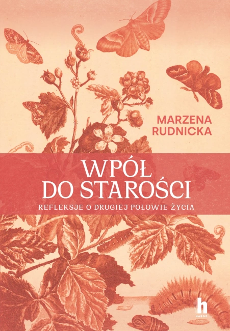 Wpół do starości. Historie o drugiej połowie życia
